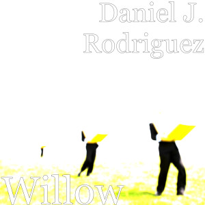 ดาวน์โหลดและฟังเพลง Willow พร้อมเนื้อเพลงจาก Daniel J. Rodriguez