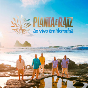 Planta E Raiz的專輯Planta E Raiz (Ao Vivo Em Noronha)