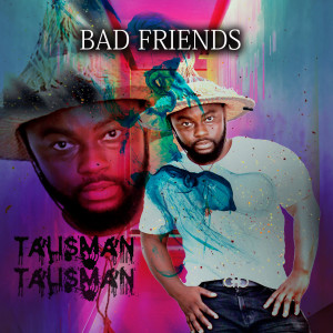 Album Bad Friends from Talisman