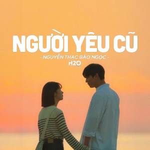 อัลบัม Người Yêu Cũ (Lofi Ver.) ศิลปิน Nguyễn Thạc Bảo Ngọc