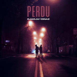Listen to Perdu (Explicit) song with lyrics from Djadja & Dinaz