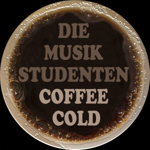 Die Musikstudenten的專輯Coffee Cold