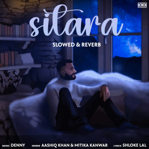 收聽Aashiq Khan的Sitara (Slowed + Reverb)歌詞歌曲
