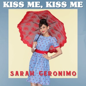 收聽Sarah Geronimo的Kiss Me, Kiss Me (From "Miss Granny")歌詞歌曲