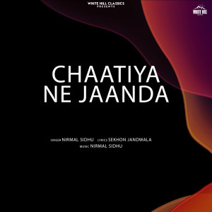 Listen to Chaatiya Ne Jaanda song with lyrics from Nirmal Sidhu