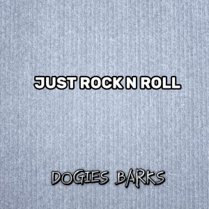 Just Rock'N Roll dari Dogies Barks