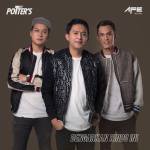 ดาวน์โหลดและฟังเพลง Dengarkan Rindu Ini พร้อมเนื้อเพลงจาก The Potter's