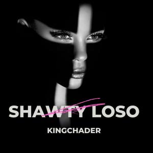 Kingchader的專輯SHAWTY LOSO