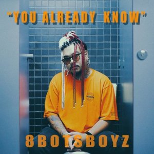 收聽8Botsboyz的You Already Know歌詞歌曲