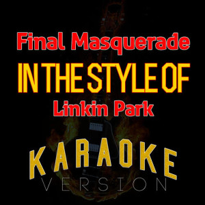 อัลบัม Final Masquerade (In the Style of Linkin Park) [Karaoke Version] - Single ศิลปิน Ameritz Top Tracks