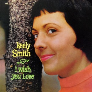 收聽Keely Smith的I Wish You Love歌詞歌曲