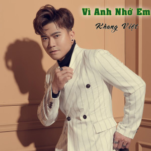 Listen to Vì Anh Nhớ Em song with lyrics from Khang Viet