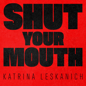 Katrina Leskanich的專輯Shut Your Mouth
