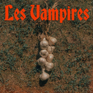 收聽Fantomes的Les vampires歌詞歌曲