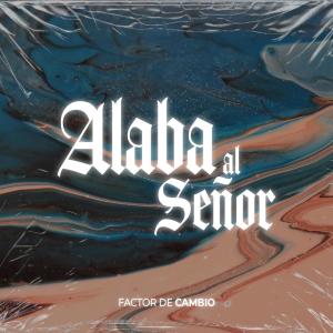 ดาวน์โหลดและฟังเพลง Alaba al Señor (feat. Joel Rocco) พร้อมเนื้อเพลงจาก Factor De Cambio