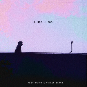 ดาวน์โหลดและฟังเพลง Like I Do พร้อมเนื้อเพลงจาก Ashley Zarah