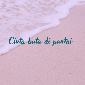 Listen to Cinta Buta Di Pantai song with lyrics from Mic - L