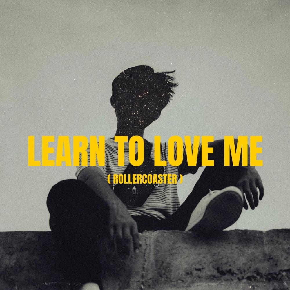 Learn To Love Me (Rollercoaster) (Explicit)