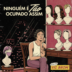 ดาวน์โหลดและฟังเพลง Ninguém Solta A Mão De Ninguém พร้อมเนื้อเพลงจาก Vic Brow