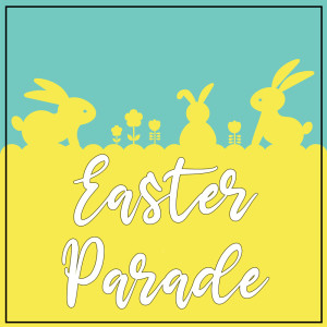 Dengarkan lagu Easter Parade nyanyian Starlite Singers dengan lirik