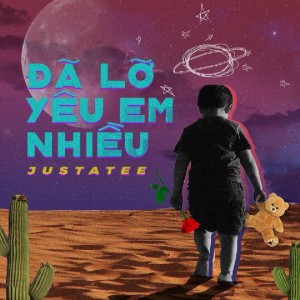 收聽JustaTee的Da Lo Yeu Em Nhieu歌詞歌曲