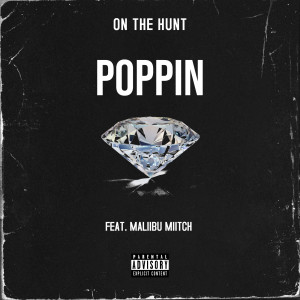 ดาวน์โหลดและฟังเพลง Poppin (Explicit) พร้อมเนื้อเพลงจาก ON THE HUNT