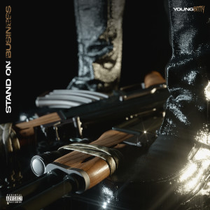 Listen to Stand on Business (Explicit) song with lyrics from Young Bitty