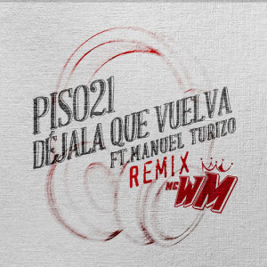 收聽Piso 21的Déjala Que Vuelva (feat. Manuel Turizo) [MC WM Remix] (MC WM Remix)歌詞歌曲