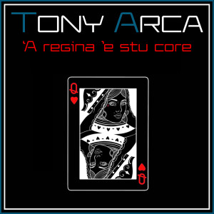 收听Tony Arca的'A regina 'e 'stu core歌词歌曲