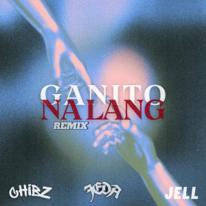 Album Ganito Na Lang (Remix) from Chibz