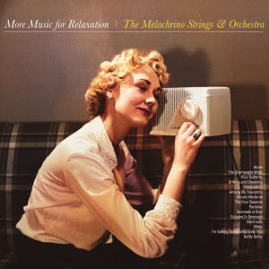 อัลบัม More Music for Relaxation ศิลปิน The Melachrino Strings and Orchestra