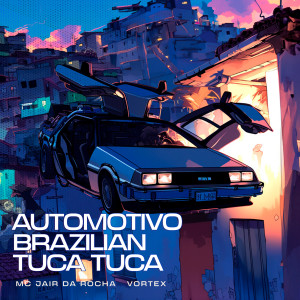 ดาวน์โหลดและฟังเพลง AUTOMOTIVO BRAZILIAN TUCA TUCA (Explicit) พร้อมเนื้อเพลงจาก VORTEX