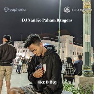 ดาวน์โหลดและฟังเพลง DJ Nan Ko Paham Bangers พร้อมเนื้อเพลงจาก Kkz D Blg