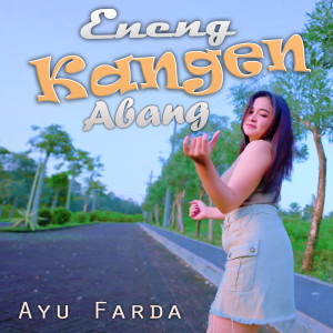 Ayu Farda的专辑Eneng Kangen Abang (Ska Reagge)