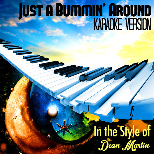 Just a Bummin' Around (In the Style of Dean Martin) [Karaoke Version] (Karaoke Version)