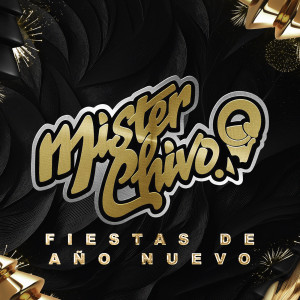 ดาวน์โหลดและฟังเพลง Fiestas De Año Nuevo พร้อมเนื้อเพลงจาก Mister Chivo