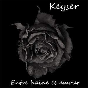 ดาวน์โหลดและฟังเพลง Entre haine et amour พร้อมเนื้อเพลงจาก Keyser