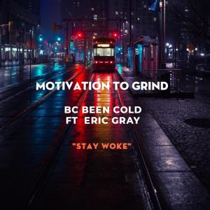 收聽BC BeenCold的Stay Woke (feat. Eric Gray) (Explicit)歌詞歌曲