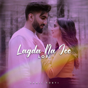 Album Lagda Na Jee (Lofi) from Sahil Sobti