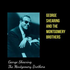 George Shearing的专辑George Shearing and The Montgomery Brothers