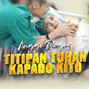 ดาวน์โหลดและฟังเพลง Titipan Tuhan Kapado Kito พร้อมเนื้อเพลงจาก Anggi Rayns