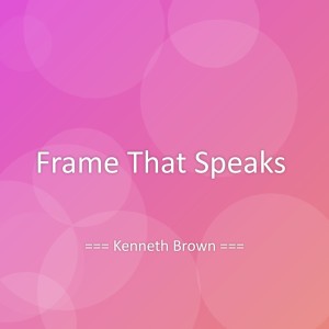 Listen to Frame That Speaks song with lyrics from Kenneth Brown