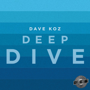Dave Koz的專輯Deep Dive