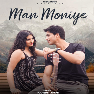Listen to Man Moniye song with lyrics from Harshit Joshi