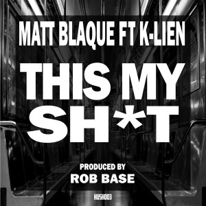 Dengarkan This My Shit lagu dari Matt Blaque dengan lirik