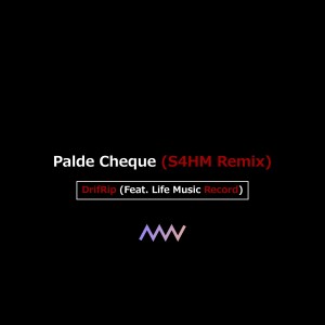 Album Palde Cheque (feat. Life Music Record) [S4hm Remix] from DrifRip