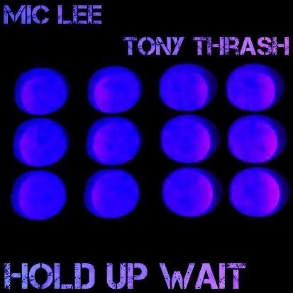 Hold Up Wait (feat. Tony Thrash) (Explicit)
