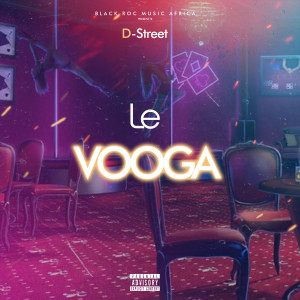 Listen to Le Vooga (Explicit) song with lyrics from D-Street