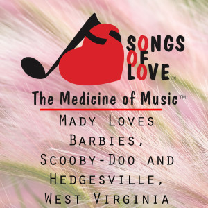 收听R. Scher的Mady Loves Barbies, Scooby-Doo and Hedgesville, West Virginia歌词歌曲