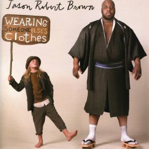 Jason Robert Brown的專輯Wearing Someone Else's Clothes